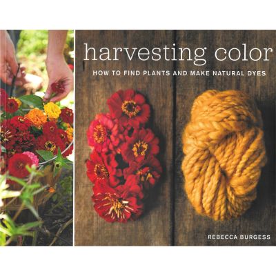 Harvesting Color - How to Find Plants And Make Natural Dyes By Rebecca Burgess, front